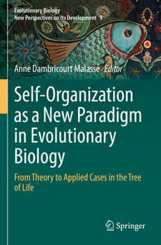 Paperback Self-Organization as a New Paradigm in Evolutionary Biology: From Theory to Applied Cases in the Tree of Life Book
