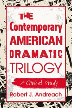 Paperback The Contemporary American Dramatic Trilogy: A Critical Study Book