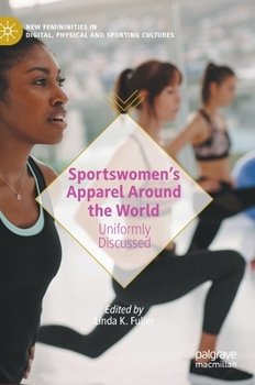 Hardcover Sportswomen's Apparel Around the World: Uniformly Discussed Book