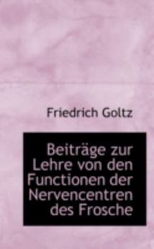 Paperback Beitr GE Zur Lehre Von Den Functionen Der Nervencentren Des Frosche Book