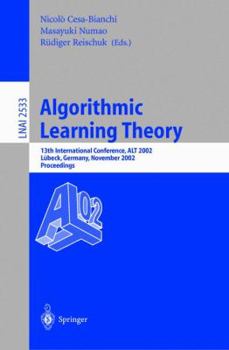 Paperback Algorithmic Learning Theory: 13th International Conference, Alt 2002, Lübeck, Germany, November 24-26, 2002, Proceedings Book