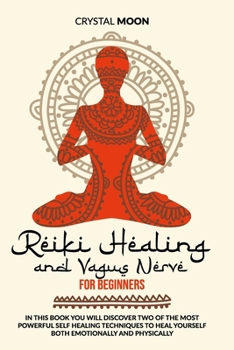 Paperback Reiki healing and vagus nerve for beginners: In this book you will discover two of the most powerful self healing techniques to heal yourself both emo Book