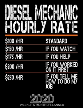 Paperback Funny Diesel Mechanic Hourly Rate Gift 2020 Planner: High Performance Weekly Monthly Planner To Track Your Hourly Daily Weekly Monthly Progress.Funny Book