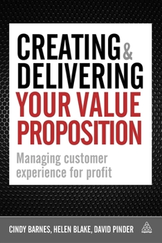 Paperback Creating & Delivering Your Value Proposition: Managing Customer Experience for Profit Book