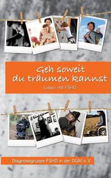 Paperback Geh soweit du träumen kannst: Leben mit FSHD [German] Book