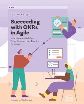 Paperback Succeeding with OKRs in Agile: How to create & deliver objectives & key results for teams Book