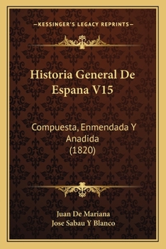 Paperback Historia General De Espana V15: Compuesta, Enmendada Y Anadida (1820) [Spanish] Book