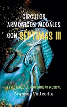 Círculos armónicos modales con séptimas 3: Explorando la profundidad musical (Spanish Edition)