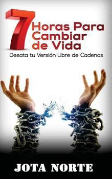Paperback 7 Horas para Cambiar de Vida: Desata tu versión libre de cadenas [Spanish] Book
