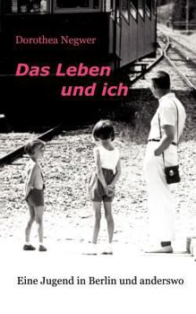 Paperback Das Leben und ich: Eine Jugend in Berlin und anderswo [German] Book