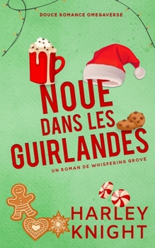 Noué dans les guirlandes: Douce romance Omegaverse