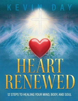 Paperback Heart Renewed: 12 Steps to Healing your Mind, Body, and Soul Book