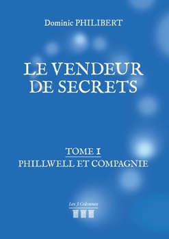 Paperback Le vendeur de secrets - Tome 1: Phillwell et compagnie [French] Book