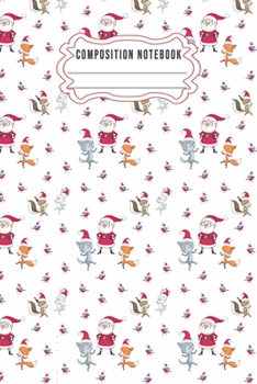 Paperback Composition notebook: Journal Notebook-Cute Bear Deer Forest Woodland Santa Claus Hat Cartoon Animals Fox Wolf Bird Xmas Christmas December Book