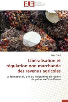 Paperback Libéralisation Et Régulation Non Marchande Des Revenus Agricoles [French] Book