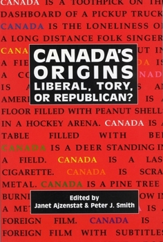 Paperback Canada's Origins: Liberal, Tory, or Republican? Book