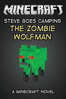 Paperback The Zombie Wolfman Minecraft Steve Goes Camping: A Minecraft Novel Book