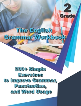 Paperback The English Grammar Workbook Grade 2: 200+ Simple Exercises to Improve Grammar, Punctuation, and Word Usage. Book