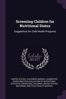 Paperback Screening Children for Nutritional Status: Suggestions for Child Health Programs Book