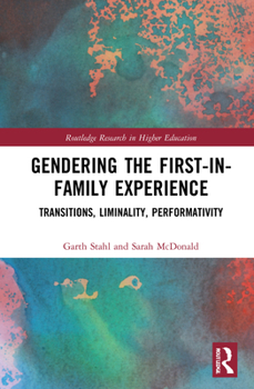 Hardcover Gendering the First-in-Family Experience: Transitions, Liminality, Performativity Book