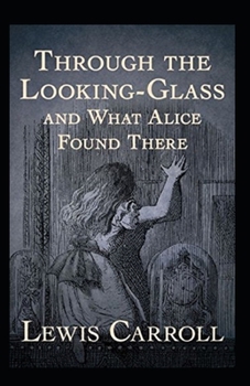 Paperback Through the Looking Glass (And What Alice Found There) Annotated Book