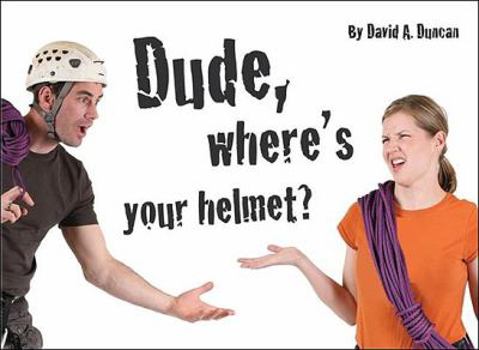 Paperback Dude, Where's Your Helmet? Book