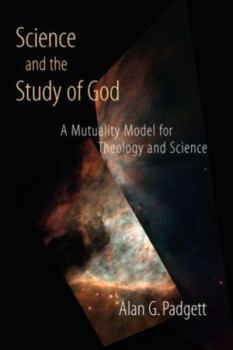 Paperback Science and the Study of God: A Mutuality Model for Theology and Science Book