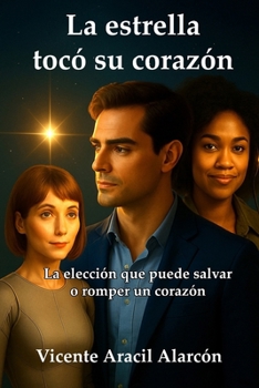La Estrella que Tocó su Corazón.: La elección que puede salvar o romper un corazón (La vida es así) (Spanish Edition)