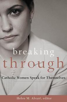 Hardcover Breaking Through: Catholic Women Speak for Themselves Book