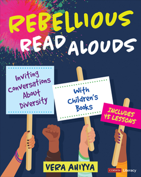 Paperback Rebellious Read Alouds: Inviting Conversations about Diversity with Children&#8242;s Books [Grades K-5] Book