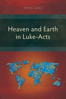 Paperback Heaven and Earth in Luke-Acts Book