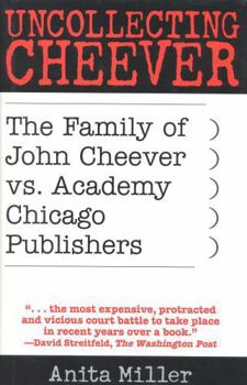 Hardcover Uncollecting Cheever: The Family of John Cheever vs. Academy Chicago Publishers Book