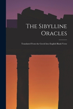Paperback The Sibylline Oracles: Translated From the Greek Into English Blank Verse Book