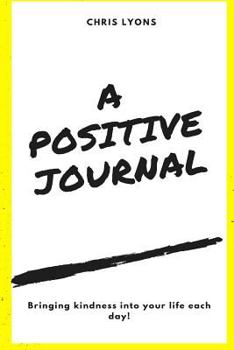 Paperback A Positive Journal - Finding Kindness Everyday!! Book