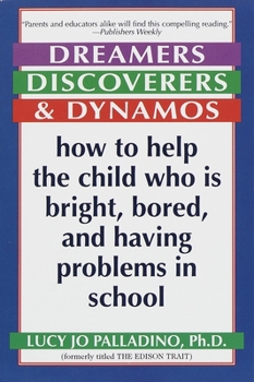 Paperback Dreamers, Discoverers & Dynamos: How to Help the Child Who Is Bright, Bored and Having Problems in School Book