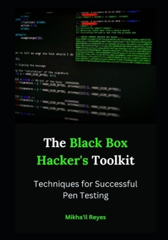 Paperback The Black Box Hacker's Toolkit: Techniques for Successful Pen Testing Book