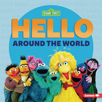 Sesame Street ® Hello Around the World