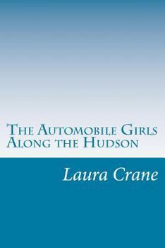 The Automobile Girls Along the Hudson; or, Fighting Fire in Sleepy Hollow - Book #3 of the Automobile Girls