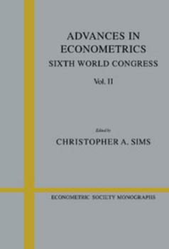 Advances in Econometrics: Sixth World Congress, Volume 2 - Book #24 of the Econometric Society Monographs