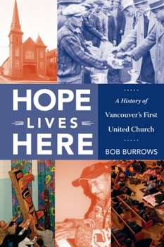 Paperback Hope Lives Here: A History of Vancouver's First United Church Book