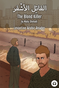 Paperback The Blond Killer: Levantine Arabic Reader (Lebanese Arabic) Book