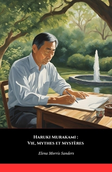 Haruki Murakami: Vida, Mitos y Misterios: El homenaje oficial al Maestro de la Literatura Contemporánea (Spanish Edition)