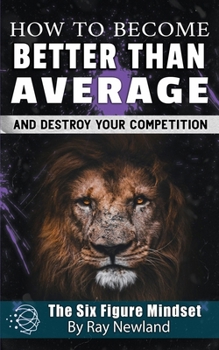 Paperback How To Become Better Than Average: And Achieve Anything You Want Book