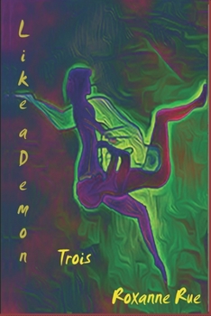 Like A Demon: Trois - Book #3 of the Like a Demon