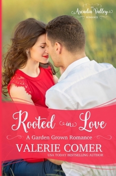 Rooted in Love: Garden Grown Romance Book Two - Book #10 of the Arcadia Valley Romance