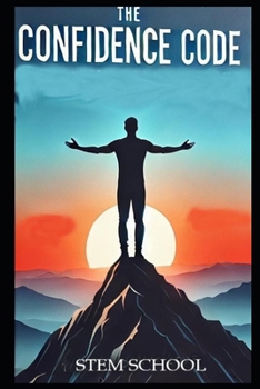 Paperback The Confidence Code: A Step-by-Step Guide to Overcome Fear, Build Self-Belief and Own Any Room Book