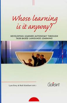 Paperback Whose Learning Is It Anyway?, Volume 10: Developing Learner Autonomy Through Task-Based Language Learning Book