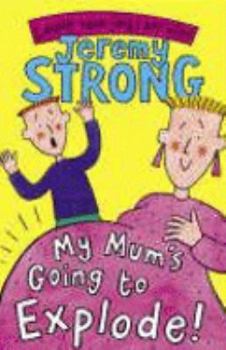My Mum's Going to Explode! - Book #3 of the My Brother's Famous Bottom
