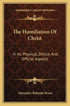 Paperback The Humiliation Of Christ: In Its Physical, Ethical And Official Aspects Book