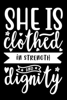 She is Clothed in Strength and Dignity: Blank Lined Journal Notebook: For Writing Notes or Journaling and best gift for christmas lists, planning, menus, gifts, and more